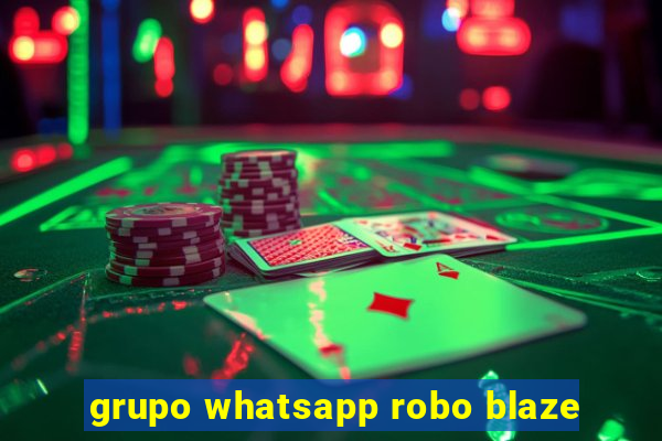 grupo whatsapp robo blaze